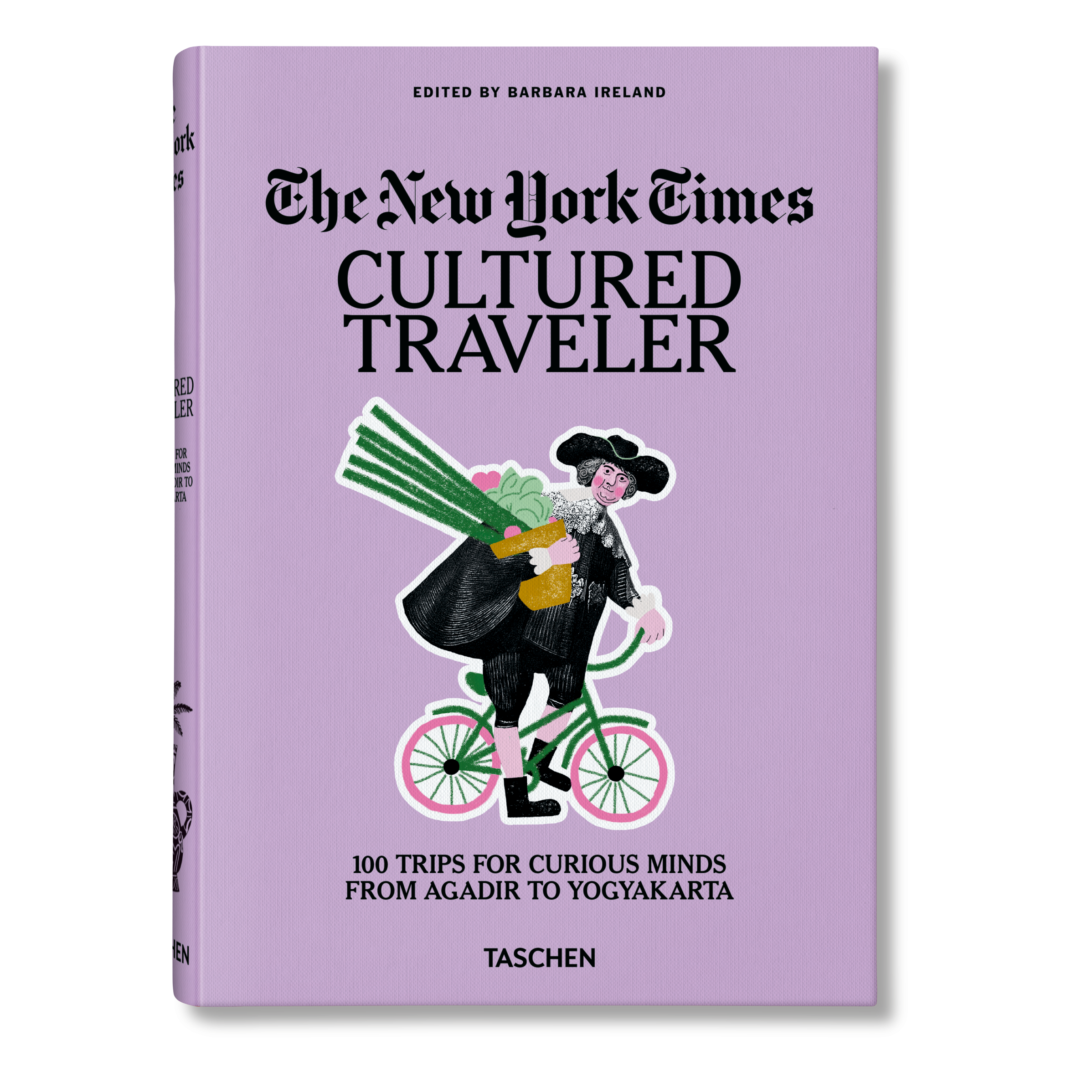 The New York Times: Cultured Traveler 100 Trips for Curious Minds from Agadir to Yogyakarta (English)