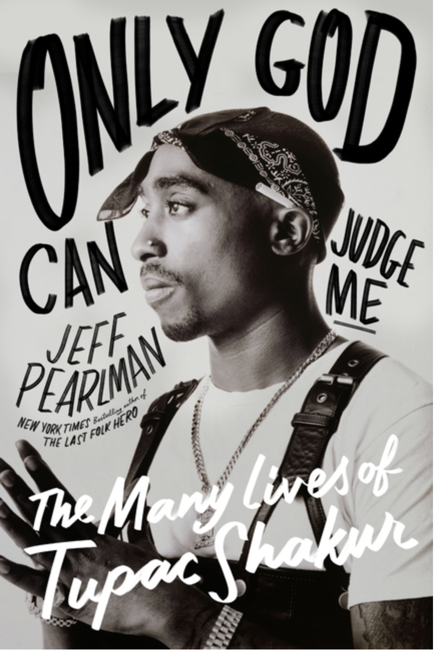 Only God Can Judge Me: The Many Lives of Tupac Shakur
