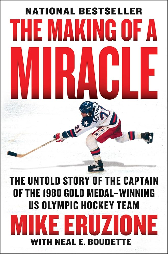 The Making Of A Miracle: The Untold Story Of The Captain Of The 1980 Gold Medal - Winning U.S. Olympic Hockey Team cover image