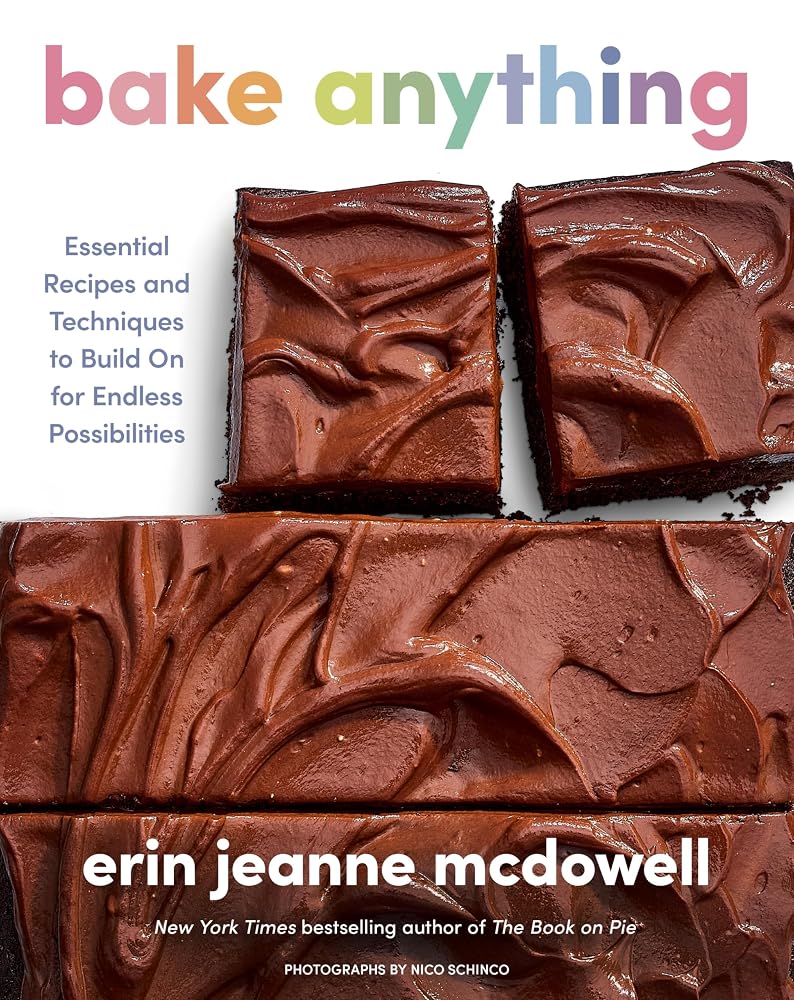 Bake Anything: Essential Recipes and Techniques to Build On for Endless Possibilities – A Comprehensive Baking Handbook cover image