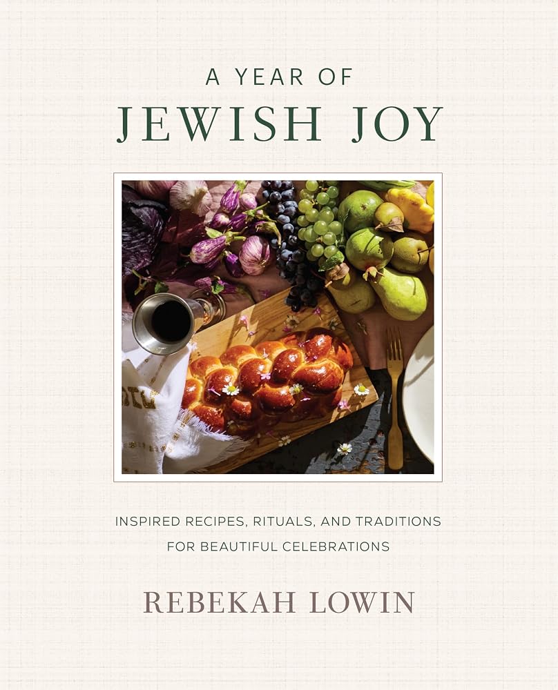 A Year of Jewish Joy: Inspired Recipes, Rituals, and Traditions for Beautiful Celebrations cover image