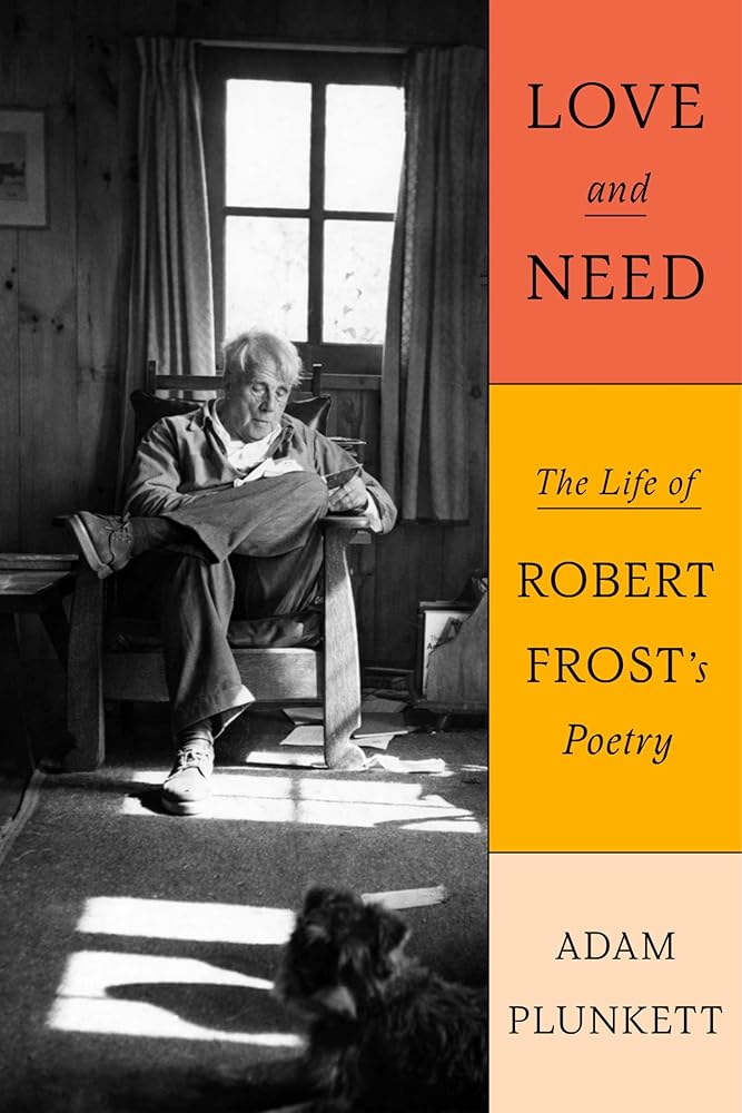 Love and Need: The Life of Robert Frost’s Poetry cover image