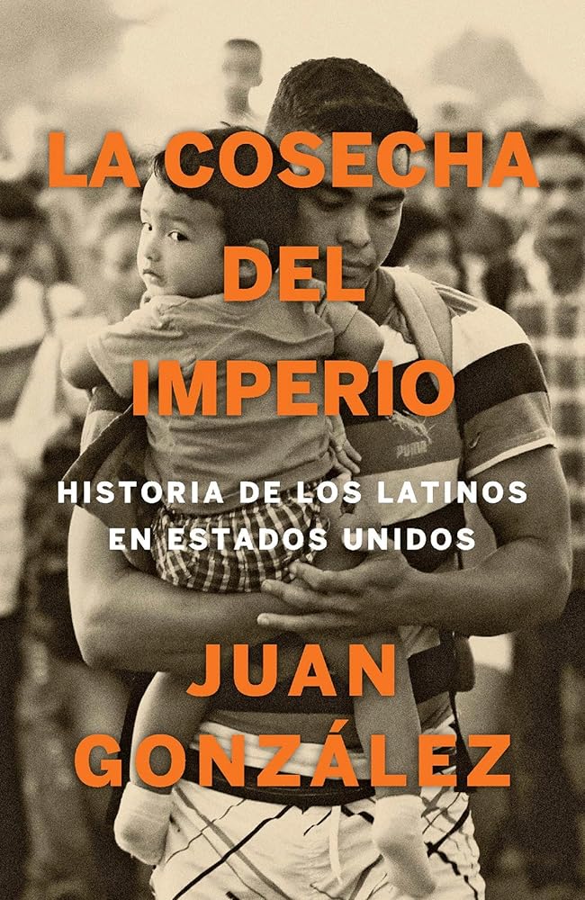 La cosecha del imperio. Historia de los latinos en Estados Unidos / Harvest of Empire (Spanish Edition) cover image