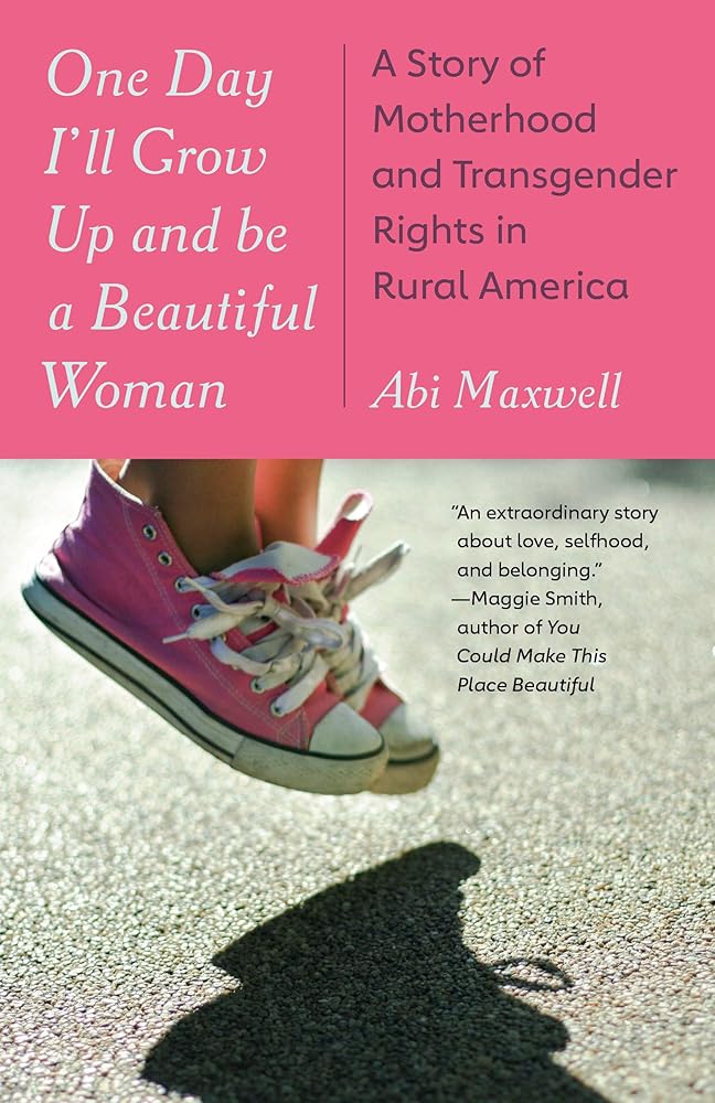 One Day I'll Grow Up and Be a Beautiful Woman: A Story of Motherhood and Transgender Rights in Rural America cover image