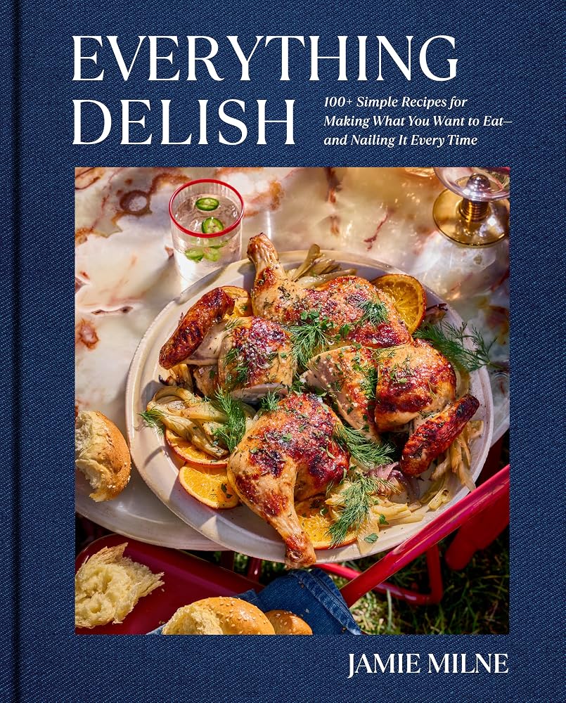 Everything Delish: 100+ Simple Recipes for Making What You Want to Eat--and Nailing It Every Time cover image