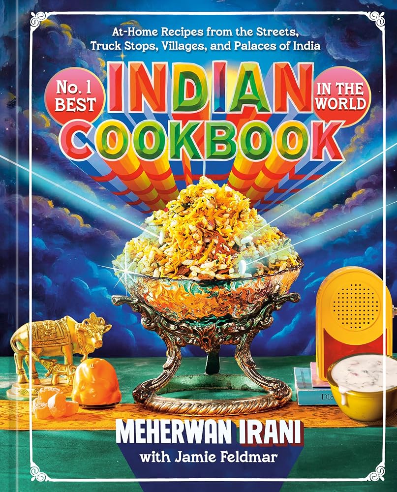 No. 1 Best Indian Cookbook in the World: At-Home Recipes from the Streets, Truck Stops, Villages, and Palaces of India cover image