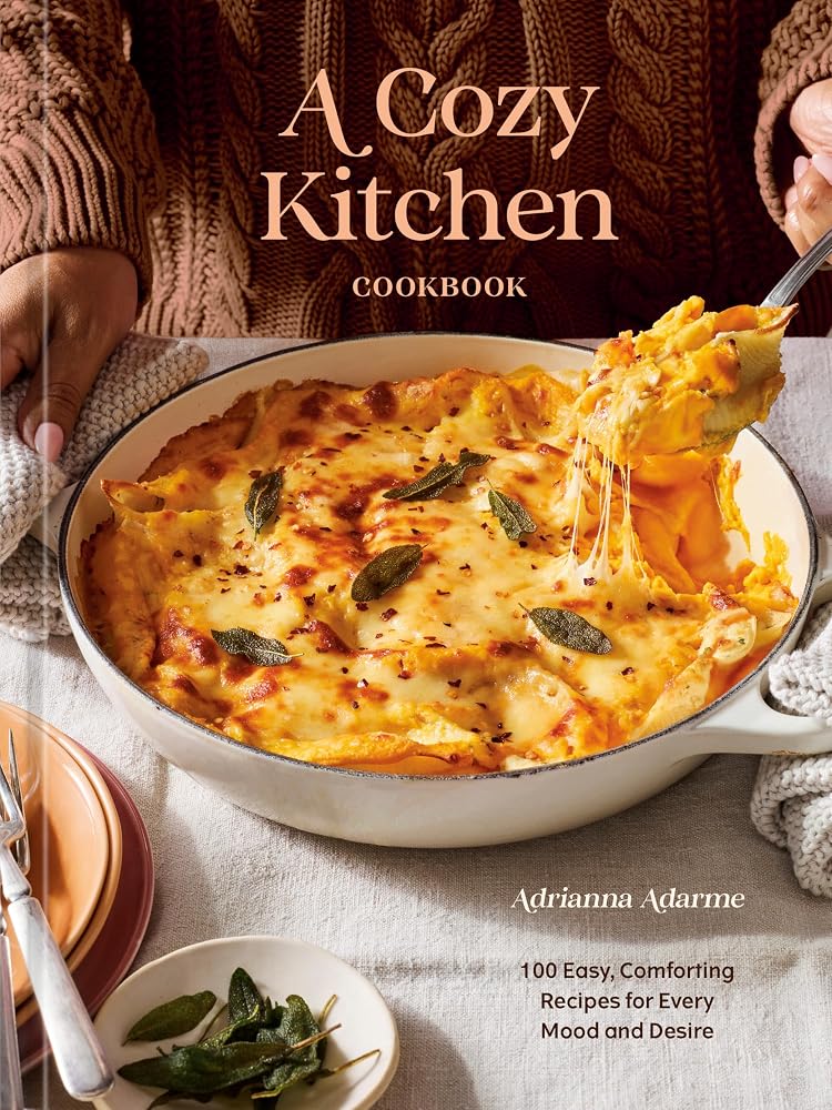 A Cozy Kitchen Cookbook: 100 Easy, Comforting Recipes for Every Mood and Desire cover image