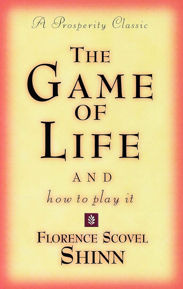 THE GAME OF LIFE AND HOW TO PLAY IT: A Prosperity Classic cover image