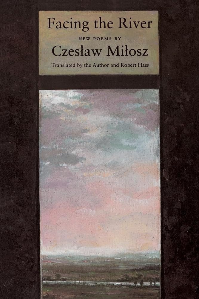 Facing The River: A Nobel Laureate's Later Poems on Time, Imagination, and Human Experience cover image