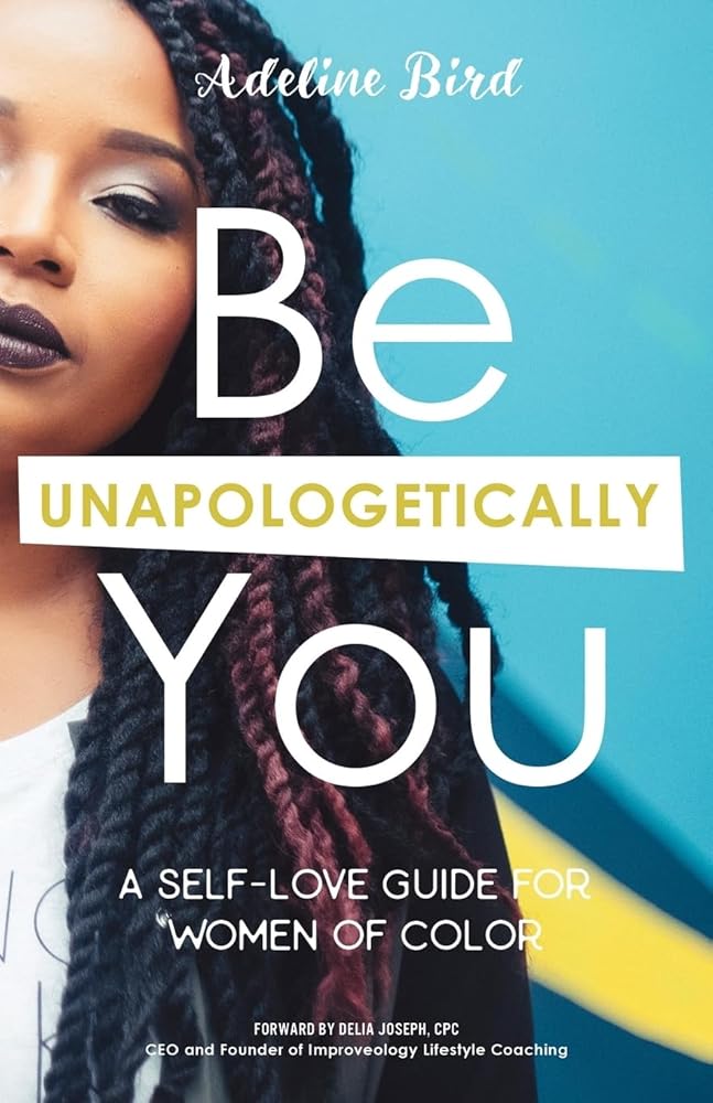 Be Unapologetically You: A Self Love Guide for Women of Color cover image