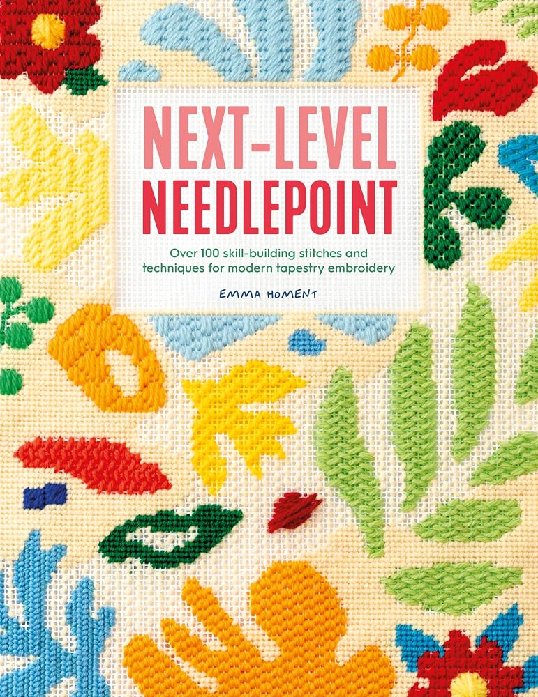 Next-Level Needlepoint: Over 100 skill-building stitches and techniques for modern tapestry embroidery (Emma Homent Needlepoint Collection, 4) cover image