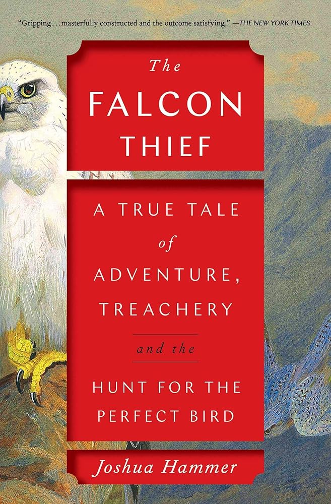 The Falcon Thief: A True Tale of Adventure, Treachery, and the Hunt for the Perfect Bird (A Wild True Crime Adventure) cover image