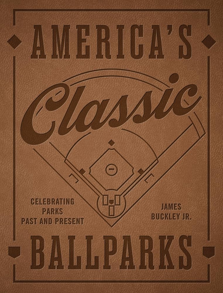 America's Classic Ballparks - Revised Edition: Celebrating Parks Past and Present cover image