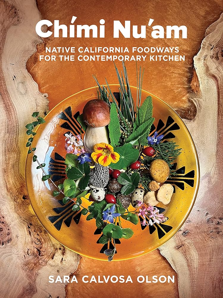 Chími Nu'am: Native California Foodways for the Contemporary Kitchen cover image