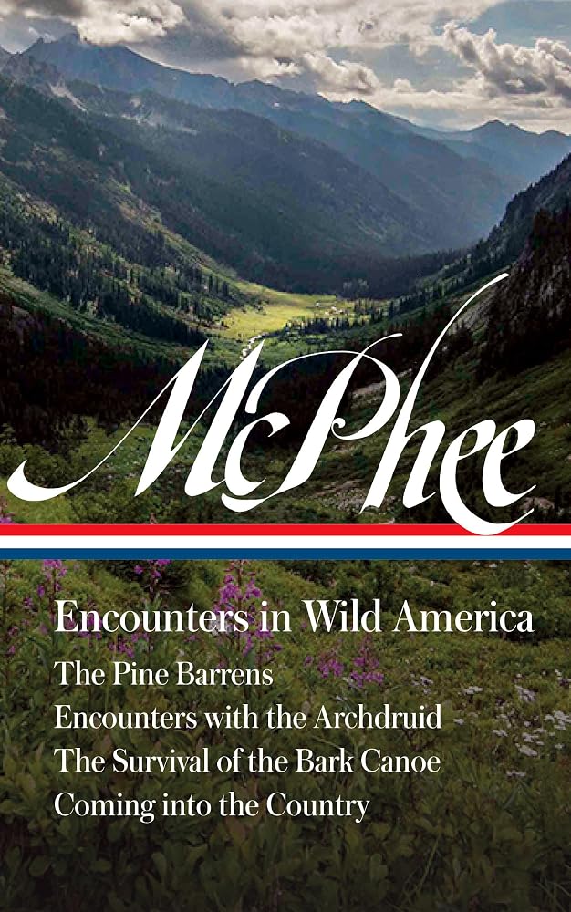 John McPhee: Encounters in Wild America (LOA #398): The Pine Barrens / Encounters with the Archdruid / The Survival of the Bark Canoe / Coming into the Country cover image