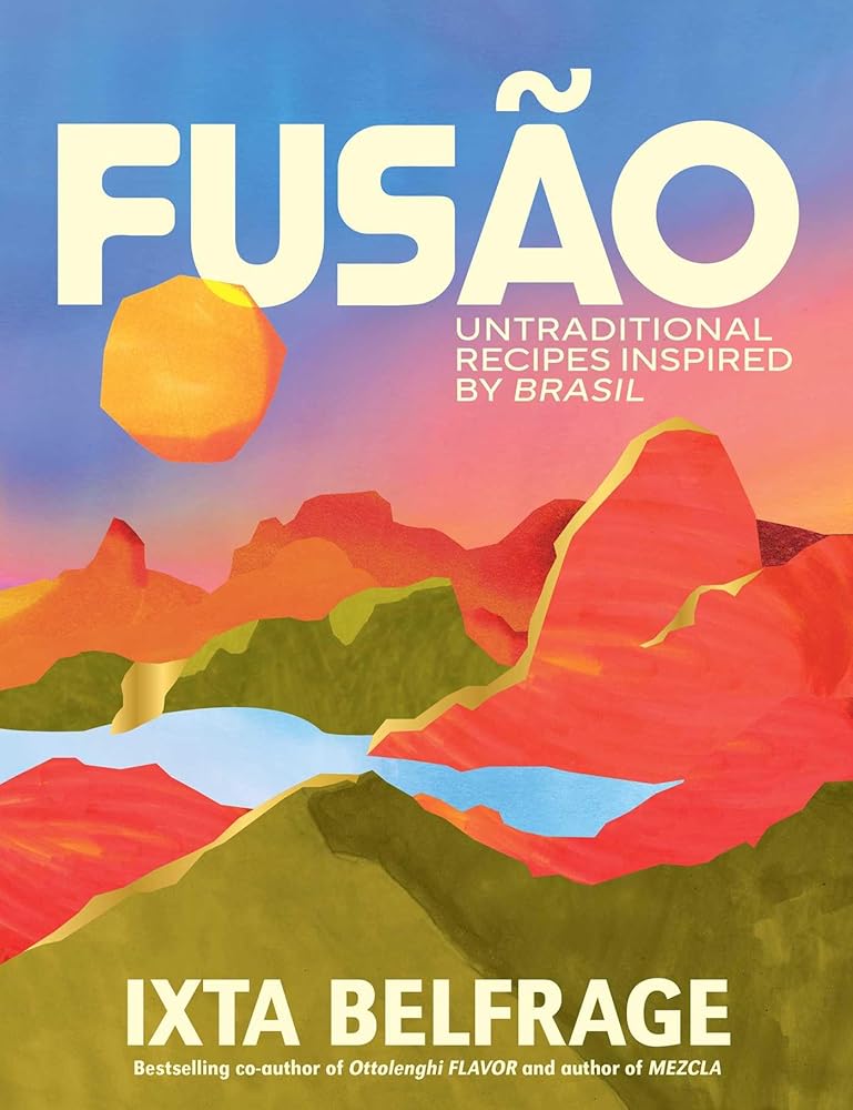 Fusão: Untraditional Recipes Inspired by Brasil cover image