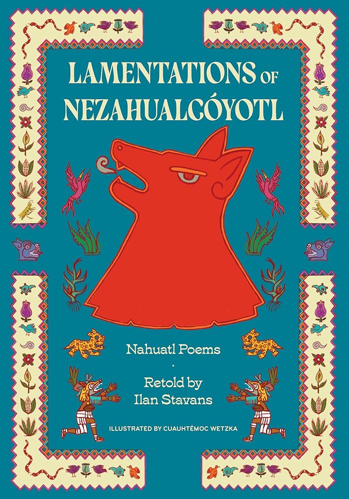 Lamentations of Nezahualcóyotl: Nahuatl Poems cover image