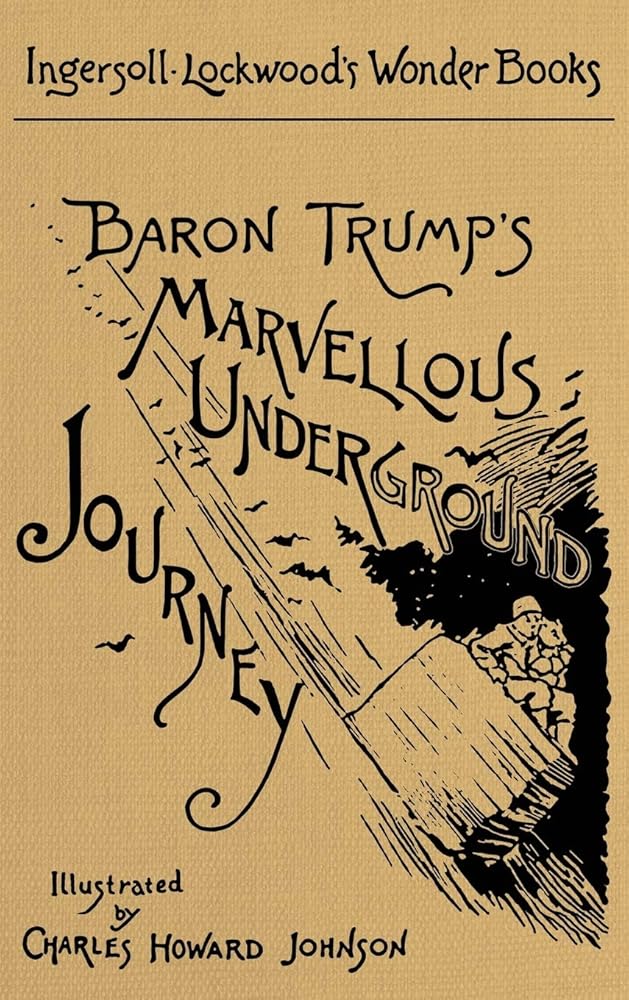 Baron Trump's Marvellous Underground Journey: A Facsimile of the Original 1893 Edition cover image