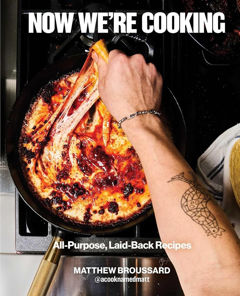 Now We're Cooking: All-Purpose, Laid-Back Recipes (A Cookbook from @ACookNamedMatt) cover image