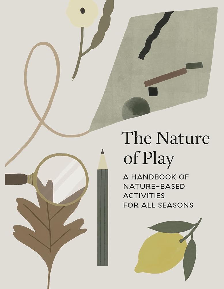 The Nature of Play: A Handbook of Nature-Based Activities for all Seasons cover image