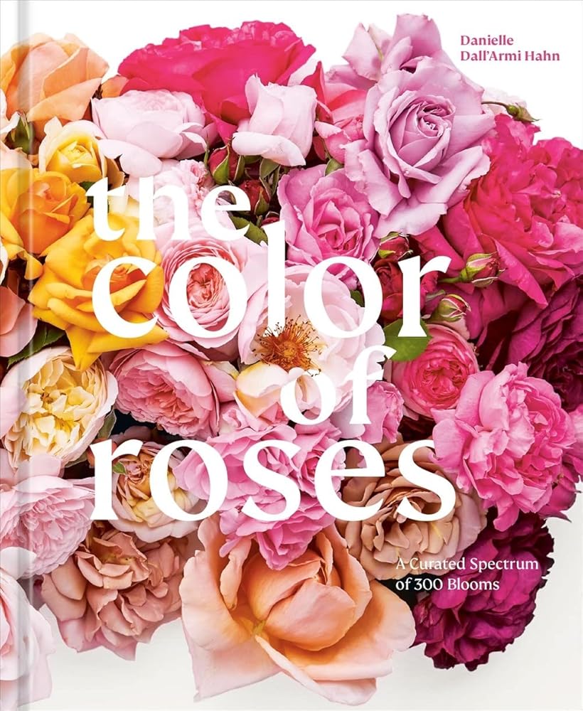 The Color of Roses: A Curated Spectrum of 300 Blooms cover image