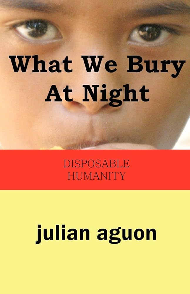 What We Bury at Night: Disposable Humanity cover image