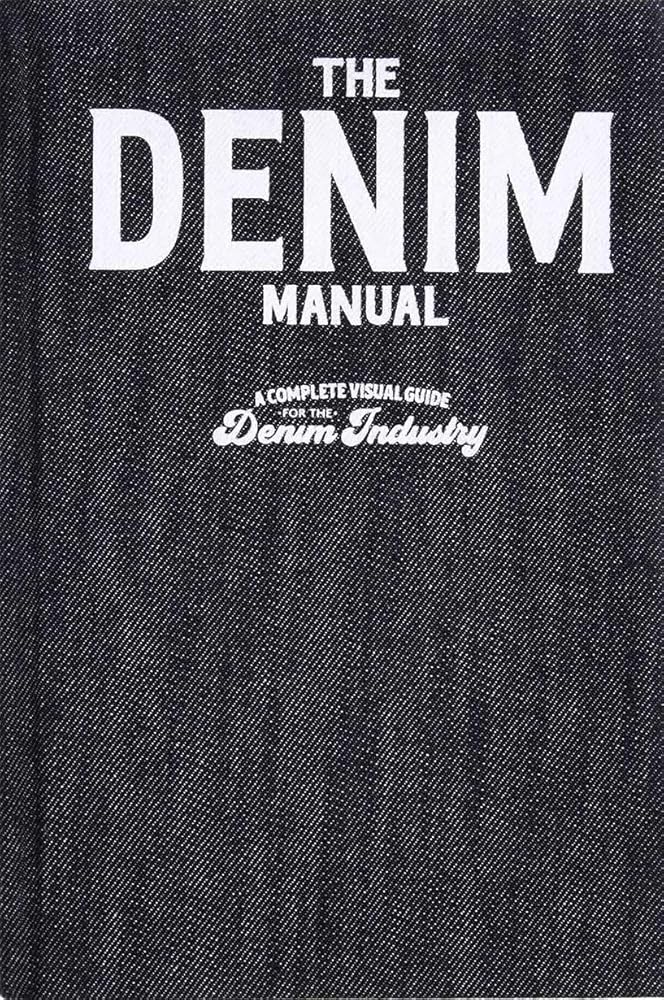The Denim Manual: A Complete Visual Guide for the Denim Industry cover image