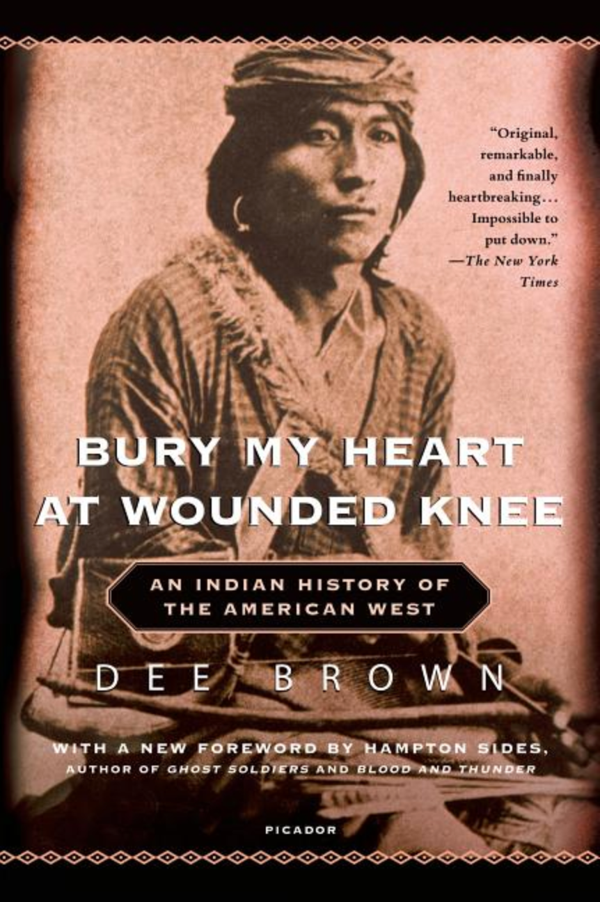 Bury My Heart at Wounded Knee by Dee Brown