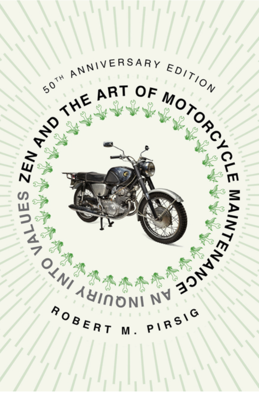 Zen and the Art of Motorcycle Maintenance by Robert M. Pirsig