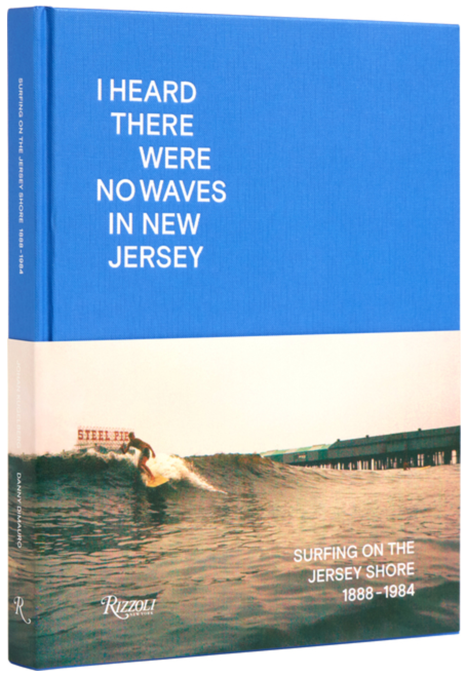 I Heard There Were No Waves in New Jersey: Surfing on the Jersey Shore 1888-1984