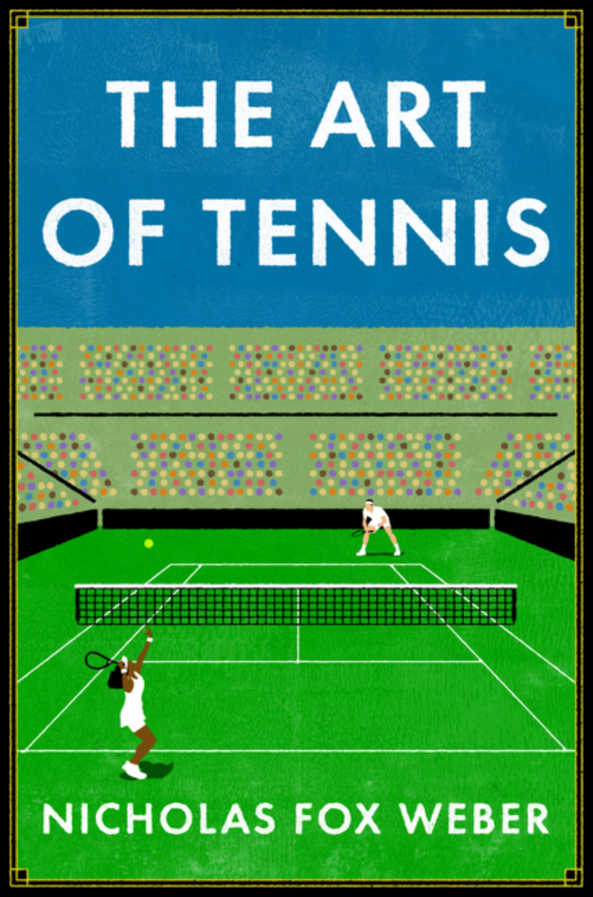The Art of Tennis by Nicholas Fox Weber