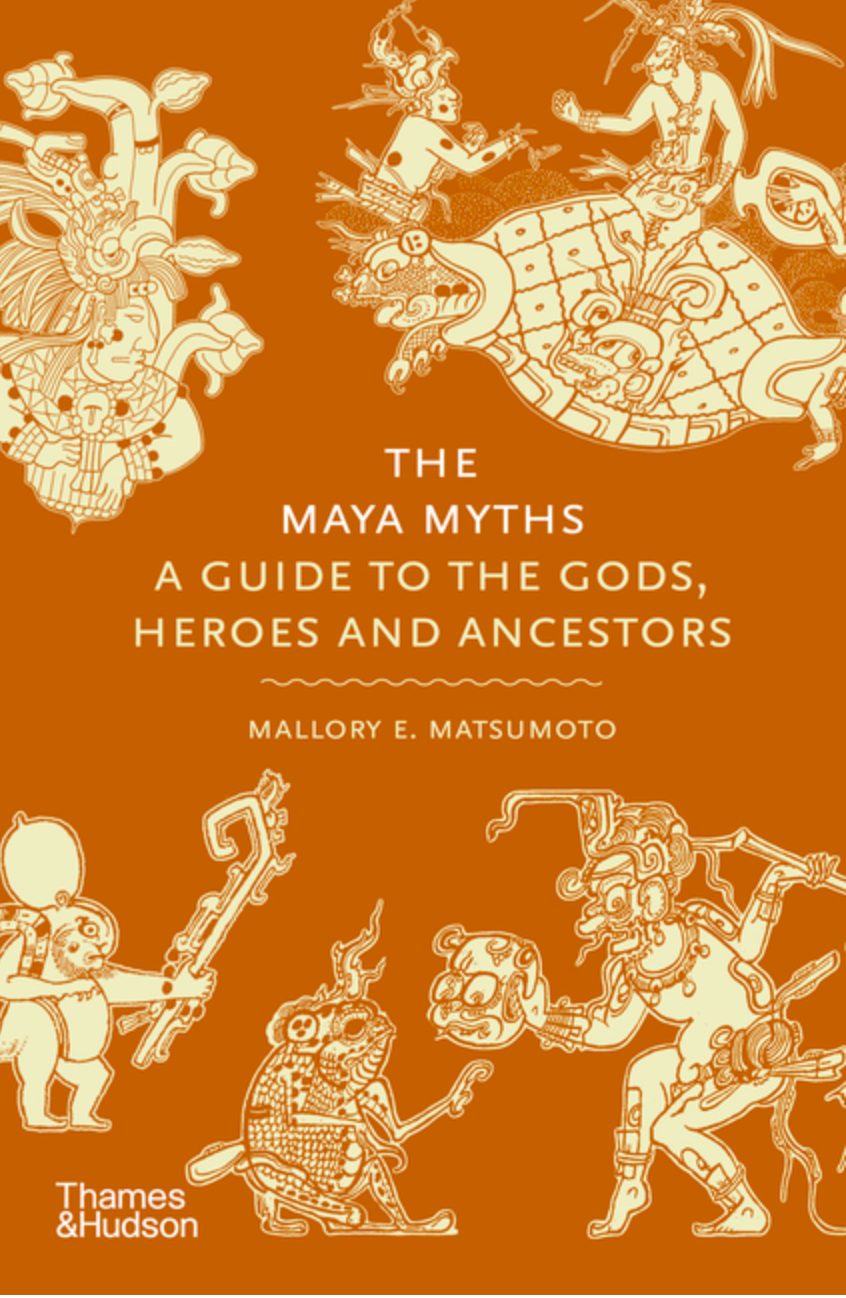 Maya Myths: A Guide to the Gods, Heroes and Ancestors