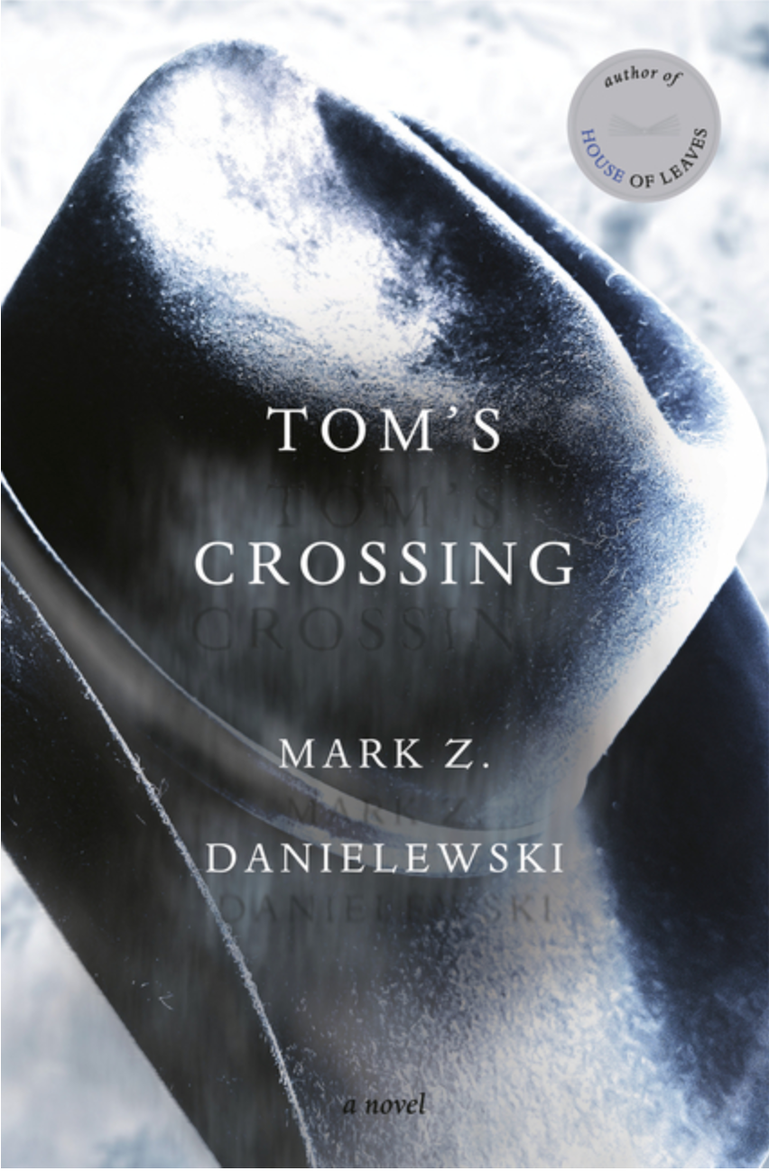 Tom's Crossing by Mark Z Danielewski