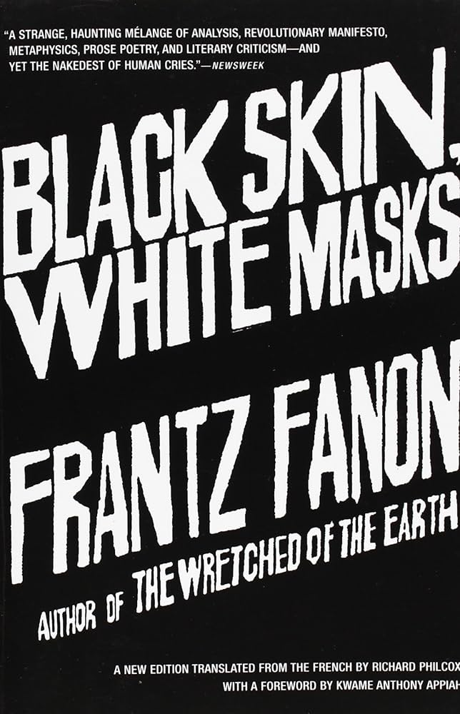Black Skin, White Masks by Frantz Fanon