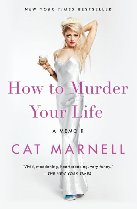 How to Murder Your Life: A Memoir by Cat Marnell