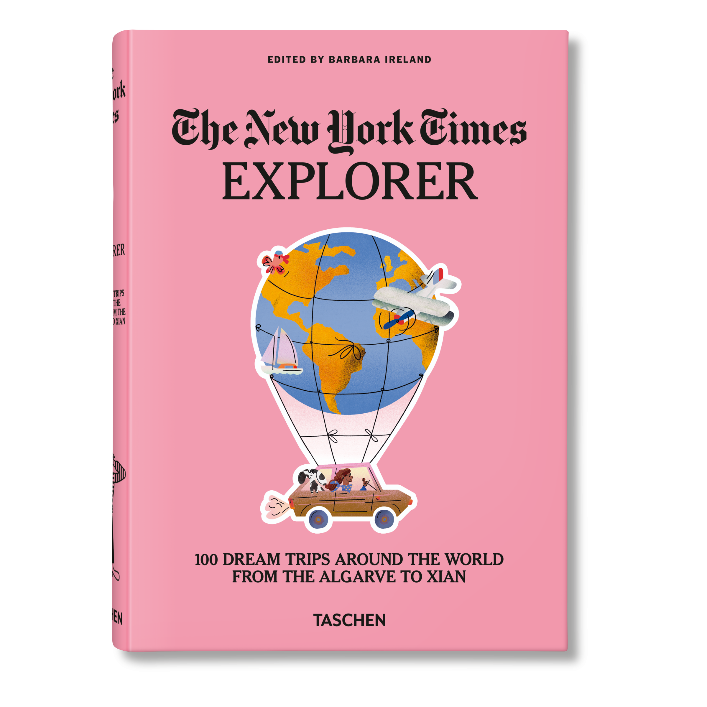 The New York Times Explorer: 100 Dream Trips Around the World From the Algarve to Xian