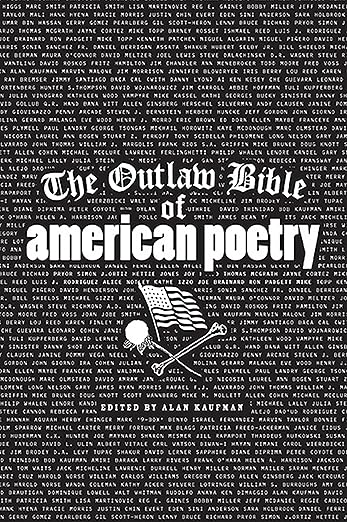 The Outlaw Bible of American Poetry Edited by Alan Kaufman
