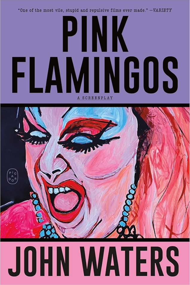 Pink Flamingos: A Screenplay by John Waters