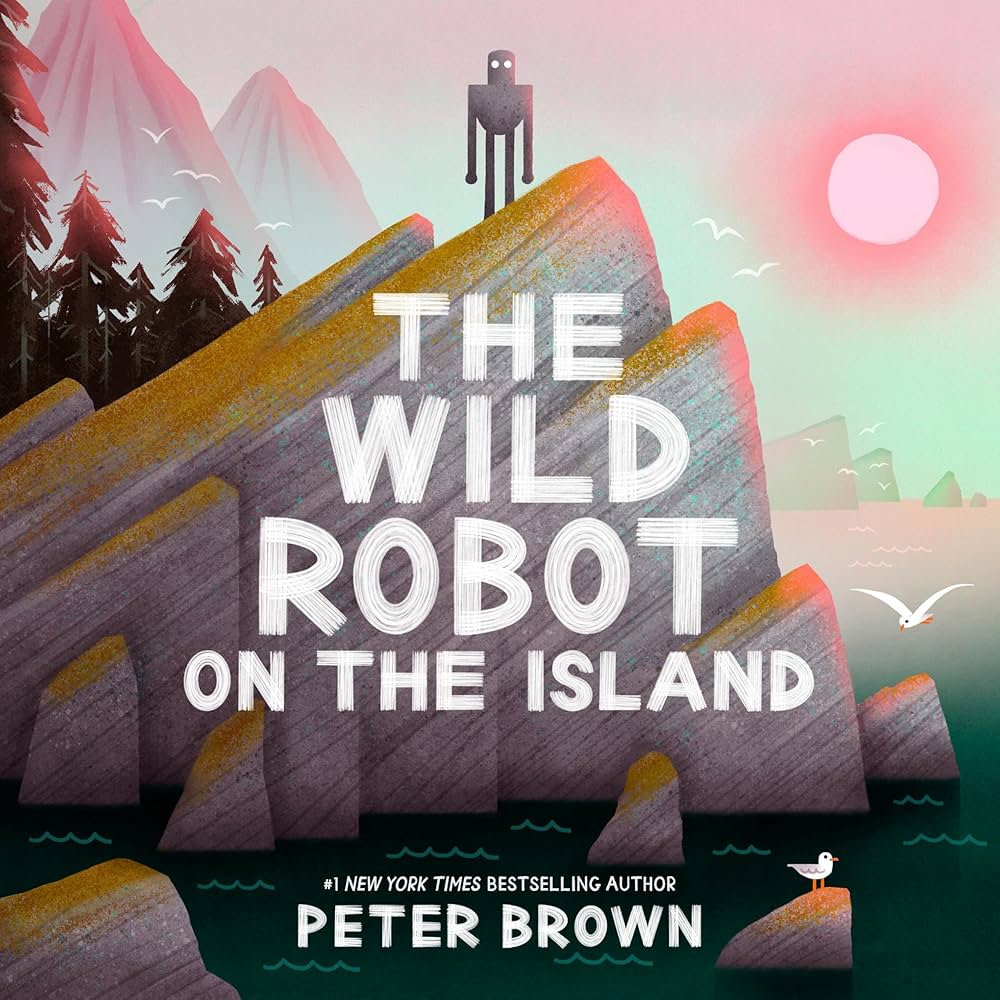 The Wild Robot on the Island: An Illustrated Picture Book Adaptation of the Wild Robot by Peter Brown